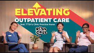 Elevating Outpatient Care (feat. TTSH's Clinic Practice Nurse) | Roll Call Ep.29