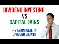 Dividend Investing VS Capital Gains (dividendi o plusvalenze?)   2 azioni Quality Dividend Growth