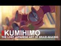 Kumihimo: The Lost Japanese Art of Braid-Making