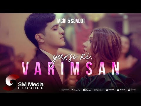 Tacir Məmmədov x Səadət Hüseynzadə — Yaxşı ki Varımsan (Rəsmi Musiqi Videosu)