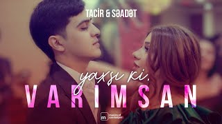 Tacir Məmmədov x Səadət Hüseynzadə — Yaxşı ki Varımsan (Rəsmi Musiqi Videosu) Resimi