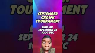 The September Crown Tournament ends September 24 ⌛