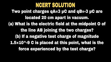 Two point charges qA = 3 µC and qB = -3 µC are located 20 cm apart in vacuum.(a) What is the electri