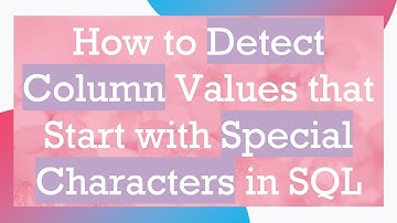 How to Detect Column Values that Start with Special Characters in SQL