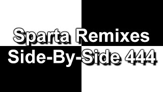 Sparta Remixes Side-By-Side 444 (DementisXYZ Version)