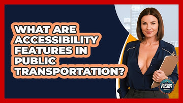 What Are Accessibility Features In Public Transportation? - Second Chance Journey