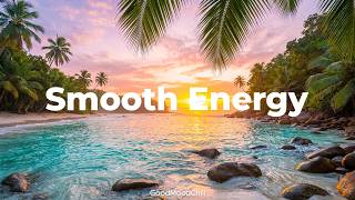 Smooth Energy 🌞 Uplifting Chillout & Deep House Mix to Lift Your Morning | GoodMoodChill