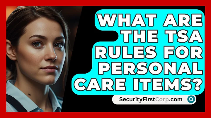 What Are The TSA Rules For Personal Care Items? - SecurityFirstCorp.com