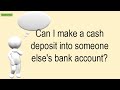 Can I Make A Cash Deposit Into Someone Else