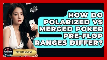 How Do Polarized Vs Merged Poker Pre-flop Ranges Differ? - Poker Pro Academy