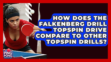How Does The Falkenberg Drill Topspin Drive Compare To Other Topspin Drills? - Ping Pong Prodigy