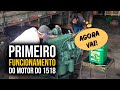 Primeiro funcionamento do motor do 1518