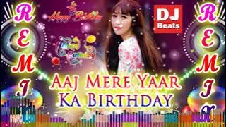 Aaj Mere Yaar Ka Birthday DJ Remix || Hard Bass Mix || New Haryanvi Song 2021 ||