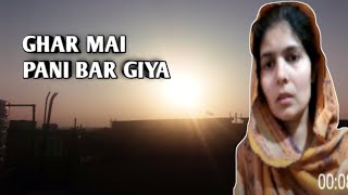 ghar mei Pani bar giya hai   sonailas'vlog