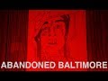 Abandoned Baltimore at Night : Narrated Tour of Decrepit Properties