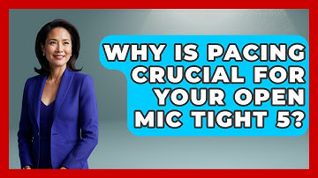 Why Is Pacing Crucial For Your Open Mic Tight 5? - Open Mic Manual