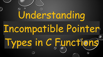 Understanding Incompatible Pointer Types in C Functions