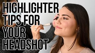 Highlighter Makeup Tips for your Professional Headshot  (How NOT to RUIN your Session)