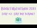 DAY #2: SAY MY NAME!