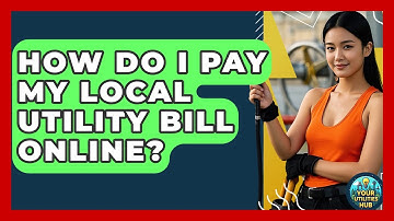 How Do I Pay My Local Utility Bill Online? - Your Utilities Hub