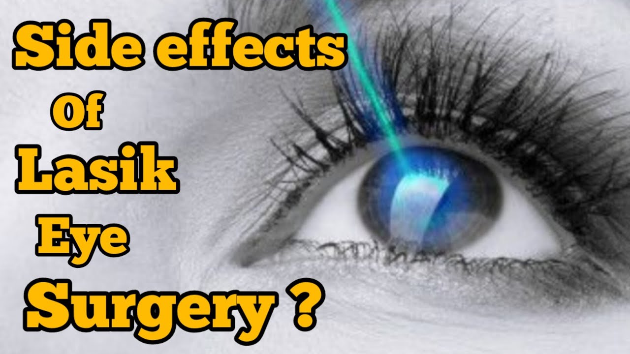 Side effects of lasik Eye Surgery ? Side effects of laser eye surgery