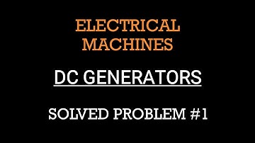 DC GENERATOR-SOLVE PROBLEM 1