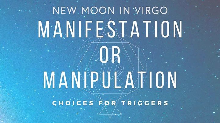 Virgo New Moon for Twin Flames: The line between Manipulation and Manifestation
