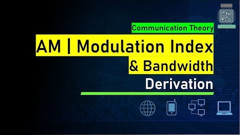 Modulation Index & Bandwidth of AM | Derivation | Communication Theory
