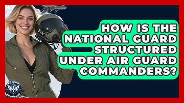 How Is the National Guard Structured Under Air Guard Commanders? - Air Guard Commanders