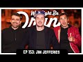 Ep 153 jim jefferies