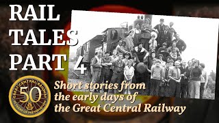 Rail Tales - part 4. Stories from the early days of the Great Central Railway