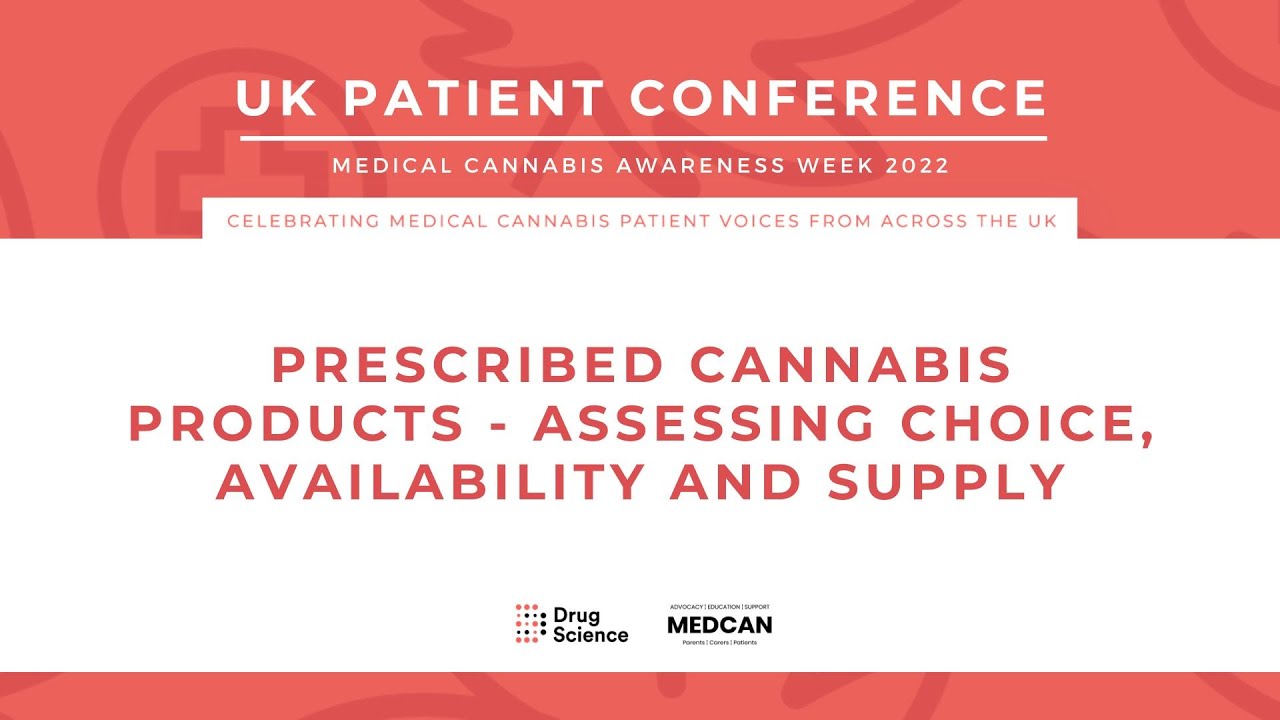 Prescribed Cannabis Products - choice, availability and supply - UK Patient Conference (Nov 2022)