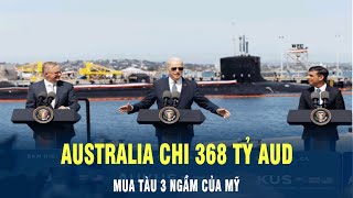 Australia chi 368 tỷ AUD mua 3 tàu ngầm của Mỹ và tự chế tạo 8 tàu ngầm | VOV