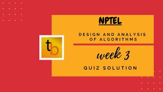 Design and Analysis of Algorithms  | NPTEL Course | Week3 Quiz Solution | SEP 2020
