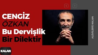 Cengiz Özkan - Bu Dervişlik Bir Dilektir [ Aleviler'e Kalan © 2014 Kalan Müzik ] Resimi