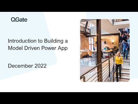 An Introduction into Creating A Model Driven App in Power Apps - A QGate Webinar