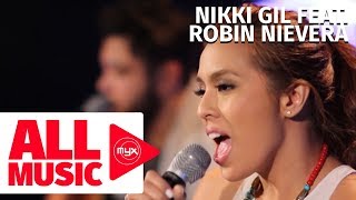 NIKKI GIL FEAT. ROBIN NIEVERA – Hate That I Love You (MYX Studio Sessions)