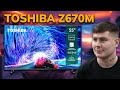 Toshiba это Китай. Обзор Toshiba 55Z670M - Неоправданно дорогой, сравнение с Philips 8808 и TCL C745