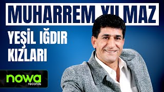 Muharrem Yılmaz - Yeşil Iğdır Kızları I 