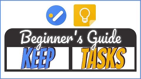 Google Keep and Google Tasks Basics PLUS Tips