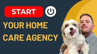 How to Start a Home Care Agency in 2026 — Essential Steps for Beginners