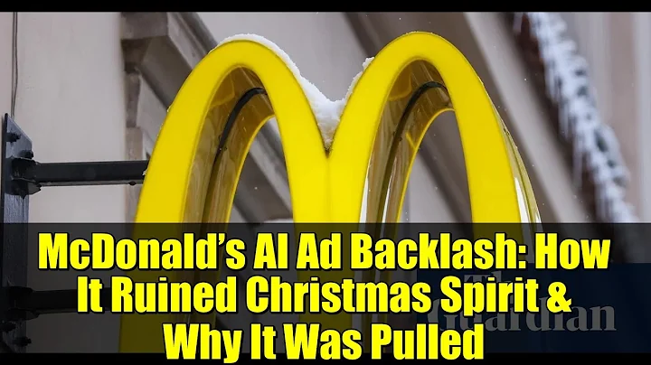McDonald’s AI Ad Backlash: How It Ruined Christmas Spirit & Why It Was Pulled