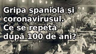 Gripa spaniolă și coronavirusul. Ce se repetă după 100 de ani? | Lumea Sub Lupă