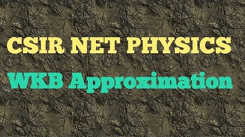 CSIR NET DEC 2018 - WKB Approximation