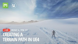 Creating a Terrain Path in UE4 - Livestream