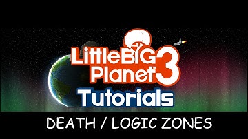 LBP3 Tutorials [Death / Logic Zones]