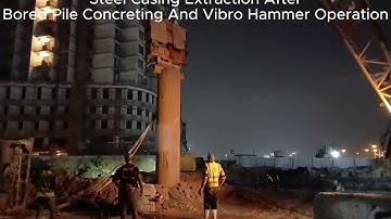 Steel Casing Extraction After Bored Pile Concreting | Vibro Hammer Operation