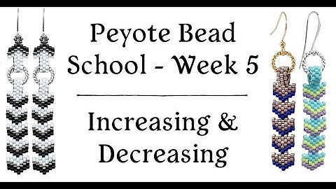 Increasing and Decreasing Peyote Stitch - Peyote Bead School - Week 5