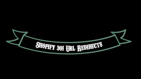 Shopify- 301 Url Redirects