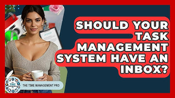 Should Your Task Management System Have An Inbox? - The Time Management Pro